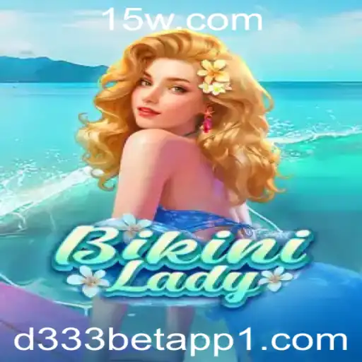 BikiniLady: Explorando o Mundo e as Regras do Novo Jogo com d333bet app